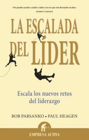Книга La Escalada del Lider: Escala los Nuevos Retos del Liderazgo = The Leader's Climb Bob Parsanko