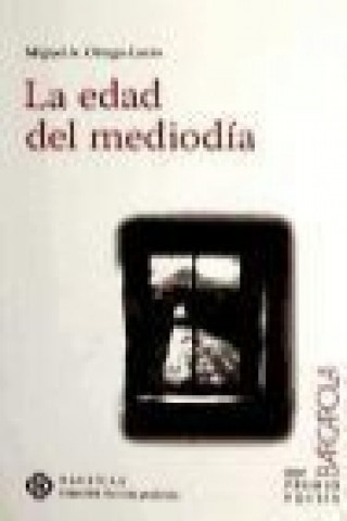 Книга La edad del mediodía Miguel Ortega Lucas