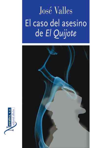 Kniha El caso del asesino de El Quijote José Rafael Valles Calatrava