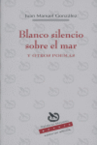 Книга Blanco silencio sobre el mar Juan Manuel González