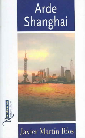 Buch Arde Shanghai Javier Martín Rios