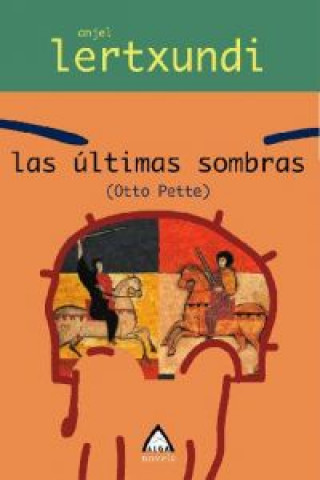 Kniha Las últimas sombras : Otto Pette Anjel Lertxundi Esnal