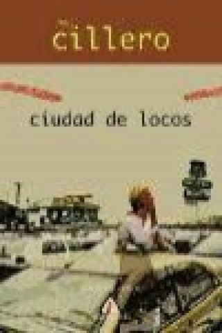 Book Ciudad de locos Javier Cillero Goiriastuena