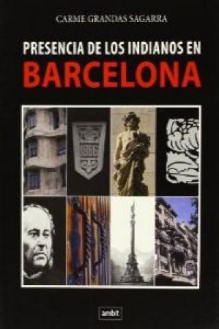 Könyv Presencia de los indianos en Barcelona Canales y Puertos . . . [et al. ] Colegio de Ingenieros de Caminos