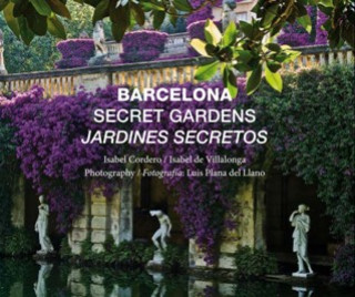 Kniha Barcelona secret gardens = Jardines secretos Isabel Cordero Aros