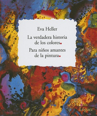 Kniha La Verdadera Historia de los Colores: Para Ninos Amantes de la Pintura Eva Heller