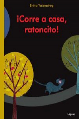 Kniha Corre a casa, ratoncito Britta Teckentrup