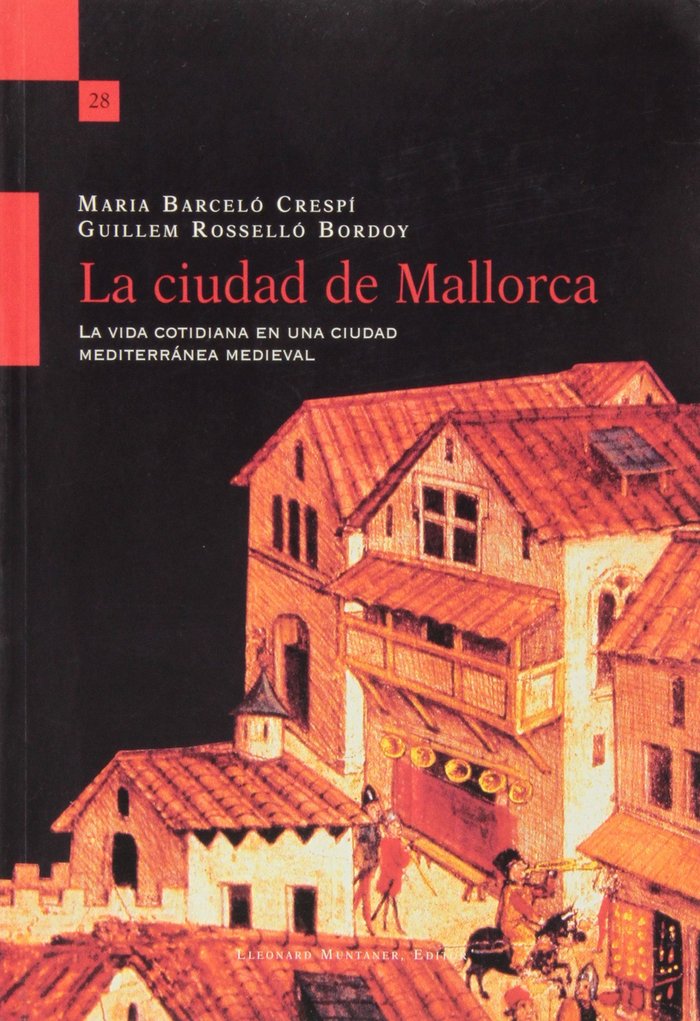 Carte La ciudad de Mallorca : la vida cotidiana en una ciudad mediterránea medieval Maria Barceló Crespí
