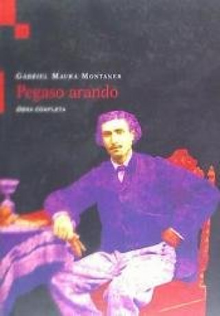 Book Pegaso arando : obra completa de Gabriel Maura Montaner Gabriel Maura Montaner