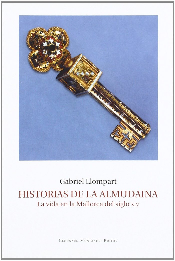 Carte Historias de La Almudaina : la vida en la Mallorca del siglo XIV Gabriel Llompart