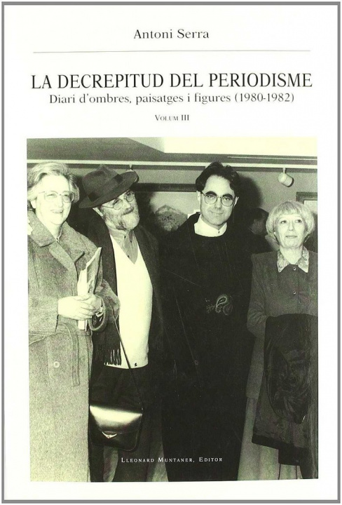 Kniha La decrepitud del periodisme : diari d'ombres, paisatges i figures (1980-1982) 