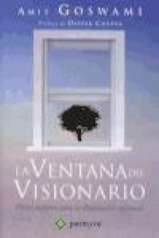 Kniha La ventana del visionario : física cuántica para la iluminación espiritual Amit Goswami