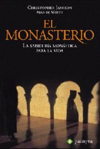 Kniha El monasterio : la sabiduría monástica para la vida Christopher Jamison