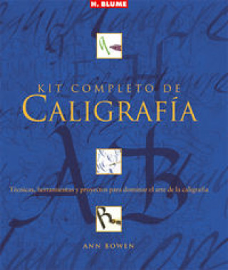 Kniha Kit completo de caligrafía : técnicas, herramientas y proyectos para dominar el arte de la caligrafía Ann Bowen