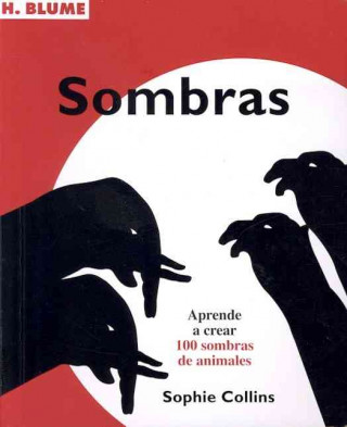 Kniha Sombras : aprende a crear 100 sombras de animales Sophie Collins