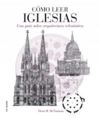 Kniha Cómo leer iglesias : un curso intensivo sobre arquitectura eclesiástica Denis R. McNamara