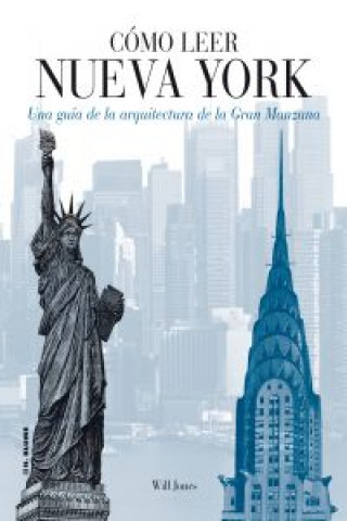 Carte Cómo leer Nueva York : una guía de la arquitectura de la Gran Manzana Will Jones