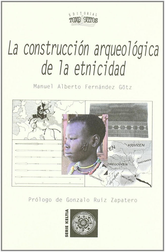 Kniha La construcción arqueológica de la etnicidad Manuel Alberto Fernández Götz