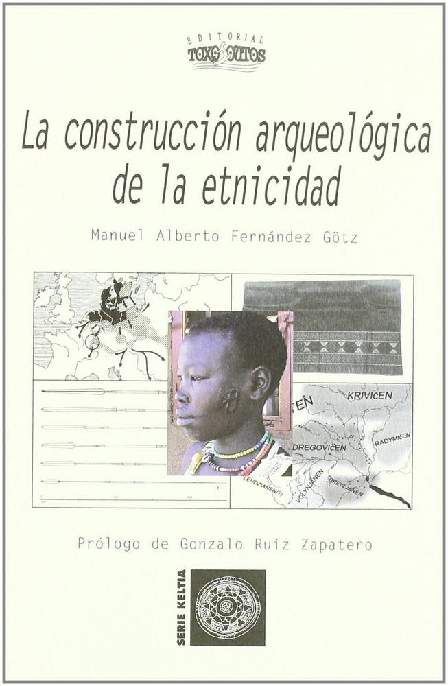 Knjiga La construcción arqueológica de la etnicidad Manuel Alberto Fernández Götz