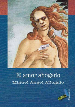 Könyv El amor ahogado Miguel Ángel Alloggio