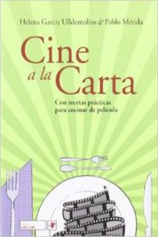 Carte Cine a la carta : con recetas prácticas para cocinar de película Helena García Ulldemolins