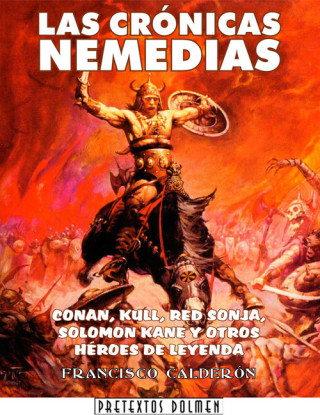 Könyv Las crónicas Nemedias : Conan, Kull, Red Sonja, Solomon Kane y otros héroes de leyenda Francisco Calderón Fernández