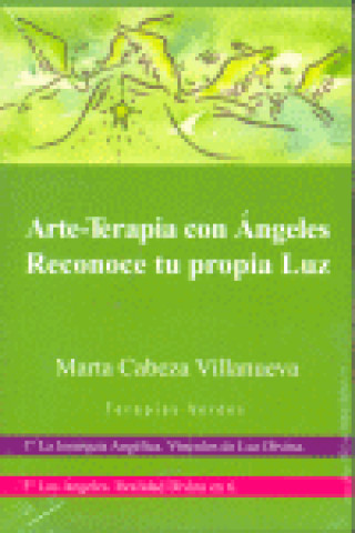 Könyv Arte-terapia con ángeles : reconoce tu propia luz Marta Cabeza Villanueva