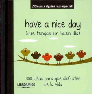 Kniha Have A Nice Day (Que Tengas un Buen Dia): 300 Ideas Para Que Disfrutes de la Vida Malsinet