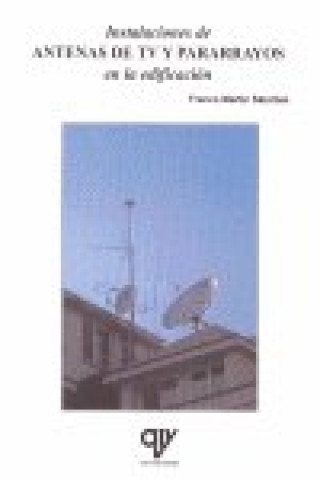 Книга Instalaciones de antenas de TV y pararrayos en la edificación Francisco Martín Sánchez