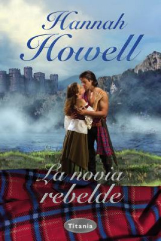 Kniha La Novia Rebelde = Rebel Bride Hannah Howell