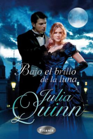 Carte Bajo el Brillo de la Luna = Everything and the Moon Julia Quinn