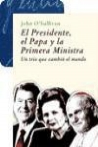 Könyv El Presidente, el Papa y la Primera Ministra : un trío que cambió el mundo John O'Sullivan