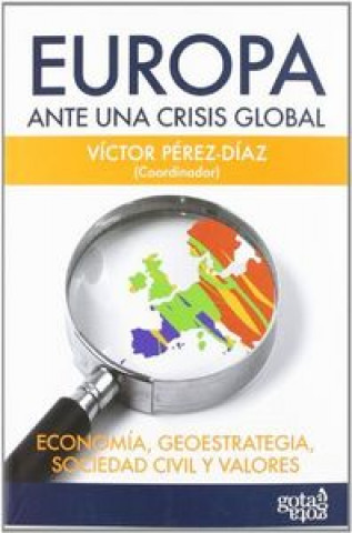 Książka Europa ante una crisis global : economía, geoestrategia, sociedad civil y valores 