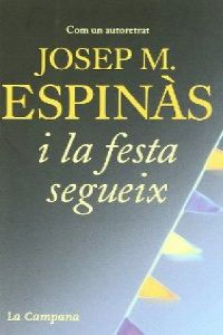 Libro I la festa segueix : com un autoretrat JOSEP M. ESPINAS