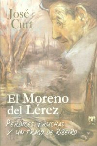Книга El Moreno del Lérez : perdices, truchas y un trago de Ribeiro José Curt Martínez