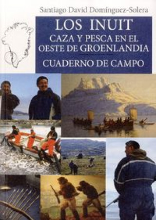 Kniha Los inuit : caza y pesca en el Oeste de Groenlandia Santiago David Domínguez Solera