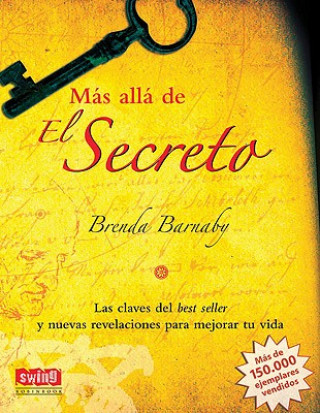 Книга Mas Alla de El Secreto: Las Claves del Best Seller y Nuevas Revelaciones Para Mejorar Tu Vida Brenda Barnaby