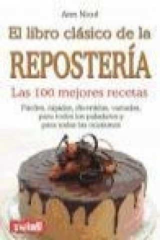 Kniha LIBRO CLÁSICO DE LA REPOSTERÍA, EL. Las 100 mejores recetas 