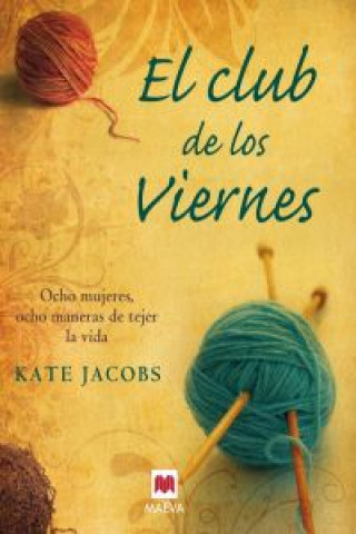 Libro El club de los viernes : ocho mujeres, ocho maneras de tejer la vida KATE JACOBS