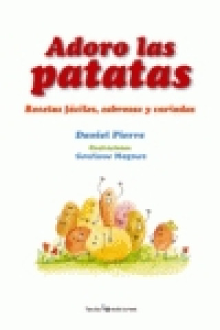 Libro Adoro las patatas : recetas fáciles, sabrosas y variadas Daniel Pierre