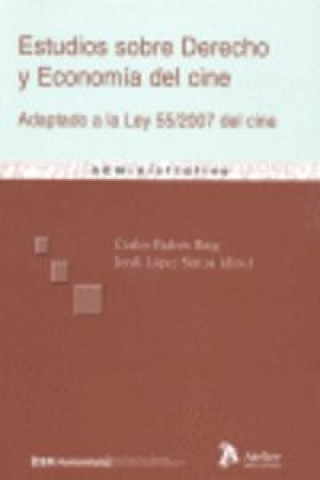 Carte Estudios sobre derecho y economía del cine : adaptado a la Ley 55/2007, del cine Carlos Padrós Reig