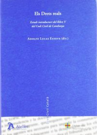 Livre Drets reals : estudi introductori del llibre V del Codi Civil de Catalunya Adolfo . . . [et al. ] Lucas Esteve