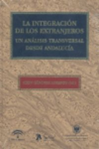 Book Integracion de los extranjeros : un análisis transversal desde Andalucía Sixto Alfonso Sánchez Lorenzo