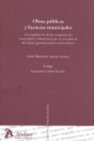Könyv Obras publicas y licencias municipales : la modulación de las competencias municipales por la prevalencia del interés general estatal o autonómico José Manuel Aspas Aspas