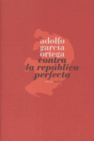 Book Contra la república perfecta Adolfo García Ortega