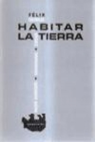 Kniha Habitar la Tierra : medio ambiente, humanismo, ciudad Félix Duque