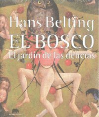 Livre El Bosco : el jardín de las delicias Hans Belting