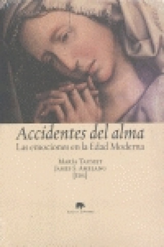 Kniha Accidentes del alma : las emociones en la Edad Moderna María Tausiet Carlés