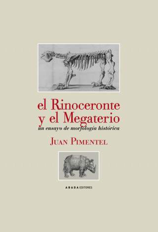 Carte El rinoceronte y el megaterio : un ensayo de morfología histórica Juan Félix Pimentel Igea