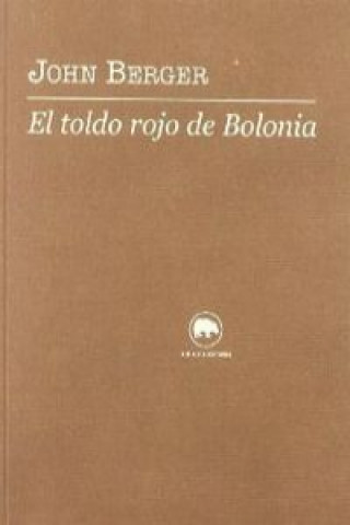 Kniha El toldo rojo de Bolonia John Berger